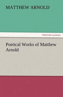Poetical Works of Matthew Arnold (Paperback)