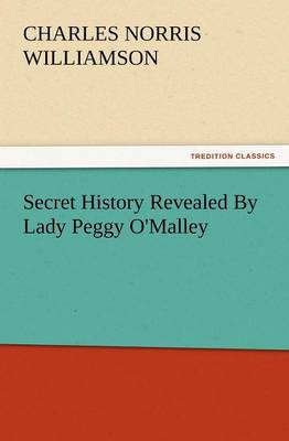 Secret History Revealed by Lady Peggy O'Malley (Paperback)
