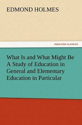What Is and What Might Be a Study of Education in General and Elementary Education in Particular (Paperback)