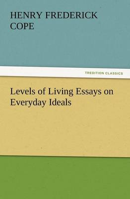 Levels of Living Essays on Everyday Ideals (Paperback)