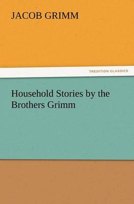 Household Stories by the Brothers Grimm (Paperback)