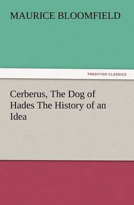 Cerberus, the Dog of Hades the History of an Idea (Paperback)