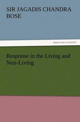Response in the Living and Non-Living (Paperback)
