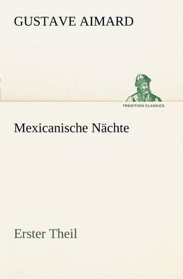 Mexicanische Nachte - Erster Theil (Paperback)