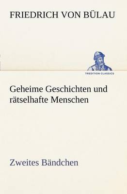 Geheime Geschichten Und Ratselhafte Menschen - Zweites Bandchen (Paperback)