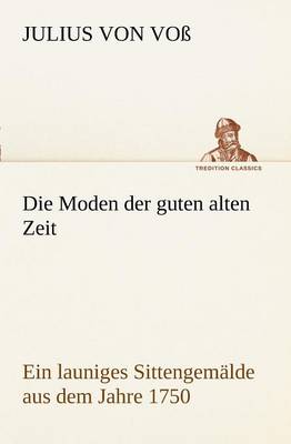 Die Moden Der Guten Alten Zeit (Paperback)