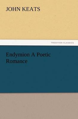 Endymion a Poetic Romance (Paperback)