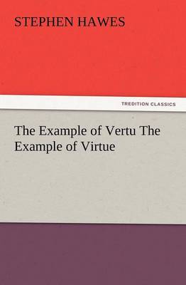 The Example of Vertu the Example of Virtue (Paperback)
