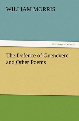 The Defence of Guenevere and Other Poems (Paperback)