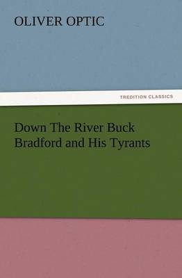 Down the River Buck Bradford and His Tyrants (Paperback)