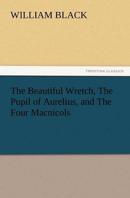 The Beautiful Wretch, the Pupil of Aurelius, and the Four Macnicols (Paperback)