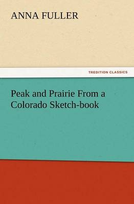 Peak and Prairie from a Colorado Sketch-Book (Paperback)