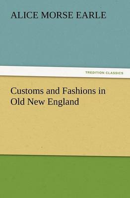 Customs and Fashions in Old New England (Paperback)