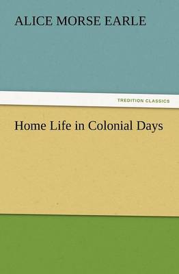 Home Life in Colonial Days (Paperback)