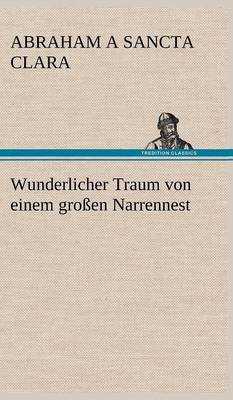 Wunderlicher Traum Von Einem Groen Narrennest (Hardback)