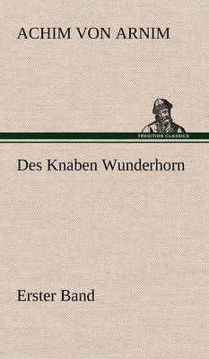 Des Knaben Wunderhorn / Erster Band (Hardback)