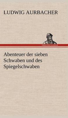 Abenteuer Der Sieben Schwaben Und Des Spiegelschwaben (Hardback)