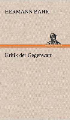 Kritik Der Gegenwart (Hardback)