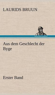 Aus Dem Geschlecht Der Byge - Erster Band (Hardback)