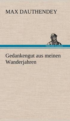 Gedankengut Aus Meinen Wanderjahren (Hardback)