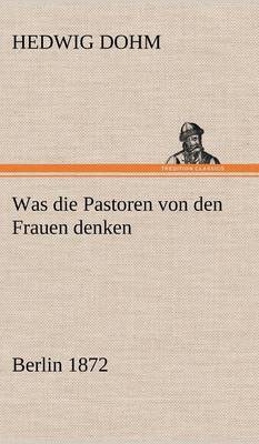 Was Die Pastoren Von Den Frauen Denken (Hardback)