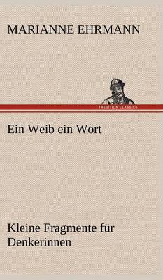 Ein Weib Ein Wort (Hardback)