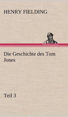 Die Geschichte Des Tom Jones, Teil 3 (Hardback)