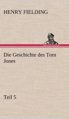 Die Geschichte Des Tom Jones, Teil 5 (Hardback)