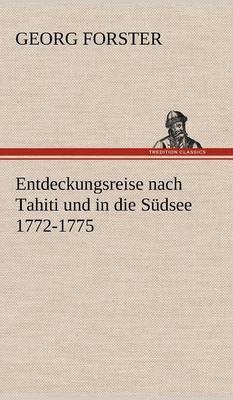 Entdeckungsreise Nach Tahiti Und in Die Sudsee 1772-1775 (Hardback)