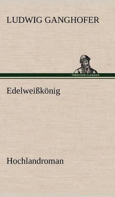 Edelweisskonig (Hardback)