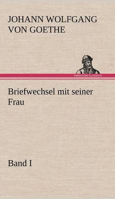 Briefwechsel Mit Seiner Frau. Band I (Hardback)