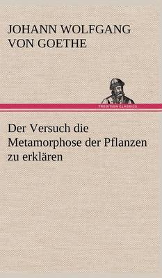 Der Versuch Die Metamorphose Der Pflanzen Zu Erklaren (Hardback)