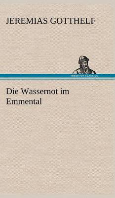 Die Wassernot Im Emmental (Hardback)