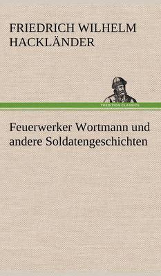 Feuerwerker Wortmann Und Andere Soldatengeschichten (Hardback)
