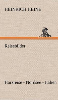 Reisebilder. Harzreise - Nordsee - Italien (Hardback)