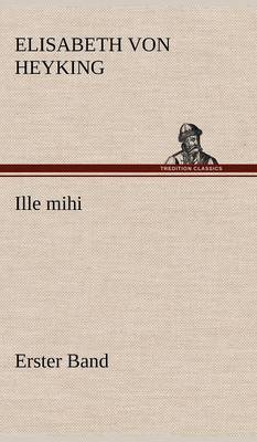 Ille Mihi - Erster Band (Hardback)