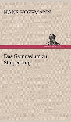 Das Gymnasium Zu Stolpenburg (Hardback)