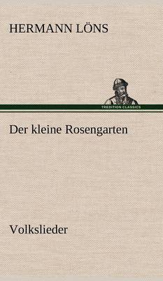 Der Kleine Rosengarten (Hardback)
