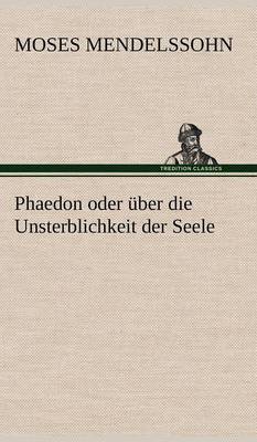 Phaedon Oder Uber Die Unsterblichkeit Der Seele (Hardback)