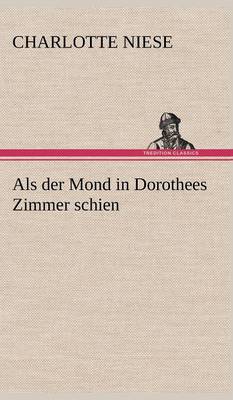 ALS Der Mond in Dorothees Zimmer Schien (Hardback)