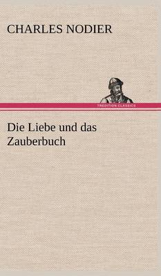 Die Liebe Und Das Zauberbuch (Hardback)