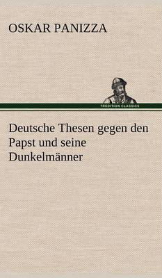 Deutsche Thesen Gegen Den Papst Und Seine Dunkelmanner (Hardback)