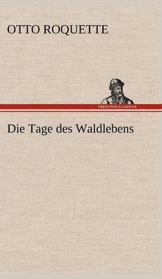 Die Tage Des Waldlebens (Hardback)