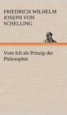 Vom Ich ALS Prinzip Der Philosophie (Hardback)