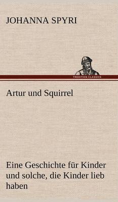 Artur Und Squirrel (Hardback)