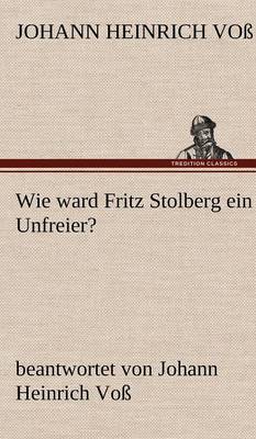 Wie Ward Fritz Stolberg Ein Unfreier? (Hardback)