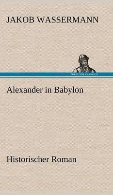 Alexander in Babylon (Hardback)