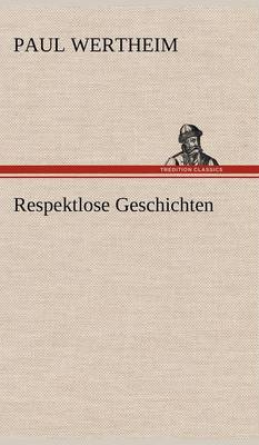Respektlose Geschichten (Hardback)
