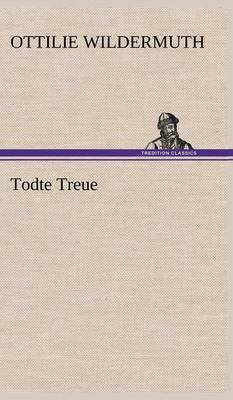 Todte Treue (Hardback)