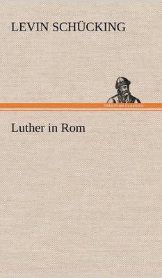 Luther in ROM (Hardback)